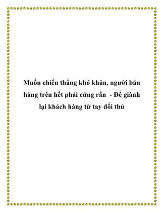 Muốn chiến thắng khó khăn, người bán hàng trên hết phải cứng rắn - Để giành lại khách hàng từ tay đối thủ