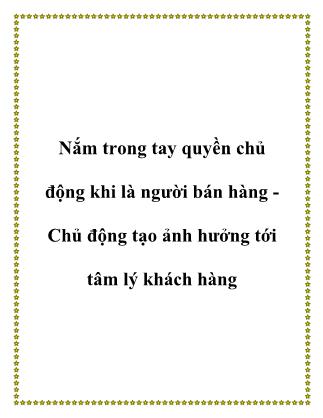 Nắm trong tay quyền chủ động khi là người bán hàng - Chủ động tạo ảnh hưởng tới tâm lý khách hàng