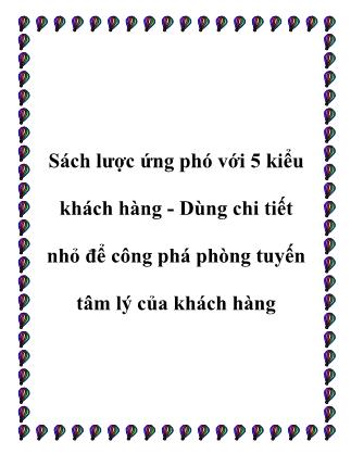 Sách lược ứng phó với 5 kiểu khách hàng - Dùng chi tiết nhỏ để công phá phòng tuyến tâm lý của khách hàng