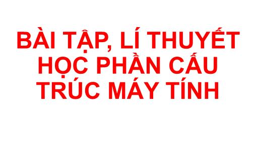 Bài giảng Bài tập, lí thuyết học phần cấu trúc máy tính - Chương 2 - Lê Hoàng Dinh