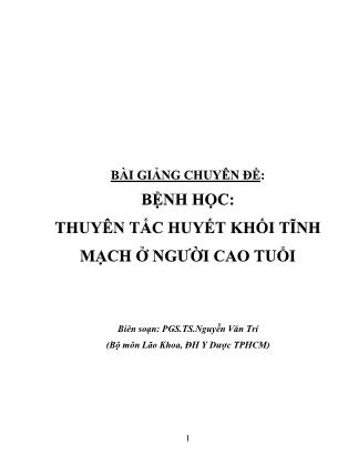 Bài giảng Chuyên đề bệnh học Thuyên tắc huyết khối tĩnh mạch ở người cao tuổi - Nguyễn Văn Trí