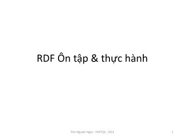 Bài giảng Công nghệ XML và WEB ngữ nghĩa - Bài 6: RDF Ôn tập & thực hành - Trần Nguyên Ngọc