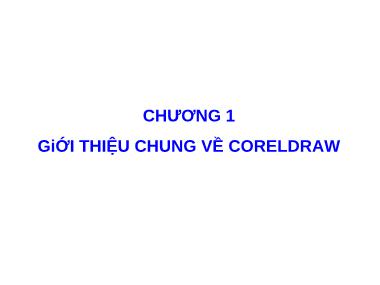 Bài giảng Coreldraw - Chương 1: Giới thiệu chung về Coreldraw