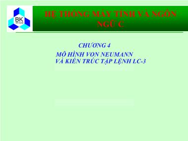 Bài giảng Hệ thống máy tính và ngôn ngữ C - Chương 4: Mô hình Von Neumann và kiến trúc tập lệnh LC-3