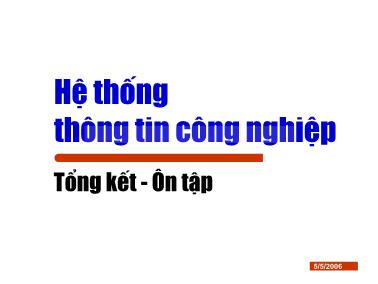 Bài giảng Hệ thống thông tin công nghiệp - Chương: Tổng kết - Ôn tập