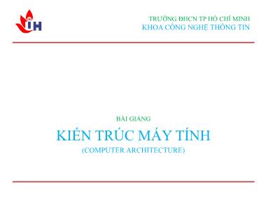 Bài giảng Kiến trúc máy tính - Chương 1: Giới thiệu - Nguyễn Phan Trung