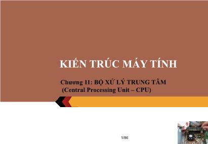 Bài giảng Kiến trúc máy tính - Chương 11: Bộ xử lý trung tâm (Central Processing Unit – CPU) - Nguyễn Thị Phương