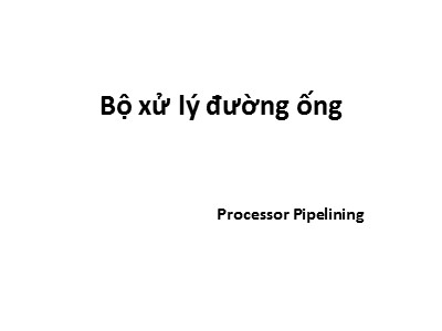 Bài giảng Kiến trúc máy tính - Chương 4: Bộ xử lý đường ống - Tạ Kim Huệ