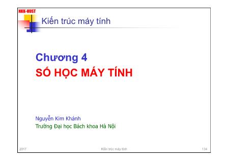 Bài giảng Kiến trúc máy tính - Chương 4: Số học máy tính - Nguyễn Kim Khánh