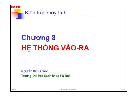 Bài giảng Kiến trúc máy tính - Chương 8: Hệ thống vào - ra - Nguyễn Kim Khánh