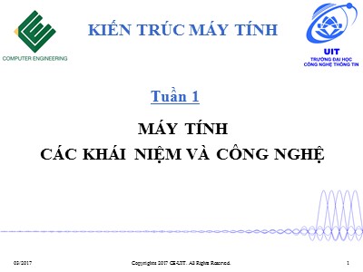 Bài giảng Kiến trúc máy tính - Tuần 1: Máy tính các khái niệm và công nghệ