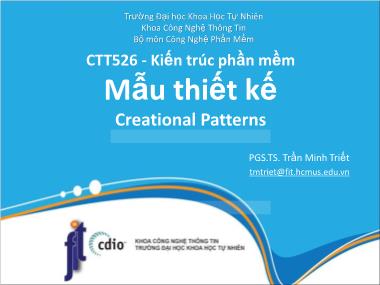 Bài giảng Kiến trúc phần mềm - Chương: Mẫu thiết kế Creational Patterns - Trần Minh Triết