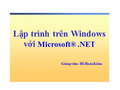 Bài giảng Lập trình trên Windows với Microsoft® .NET - Bài 1 - Hồ Hoàn Kiếm