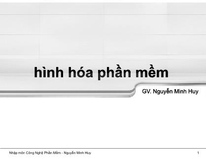 Bài giảng Nhập môn công nghệ phần mềm - Chương 5: Mô hình hóa phần mềm - Nguyễn Minh Huy