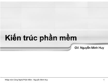 Bài giảng Nhập môn công nghệ phần mềm - Chương 6: Kiến trúc phần mềm - Nguyễn Minh Huy