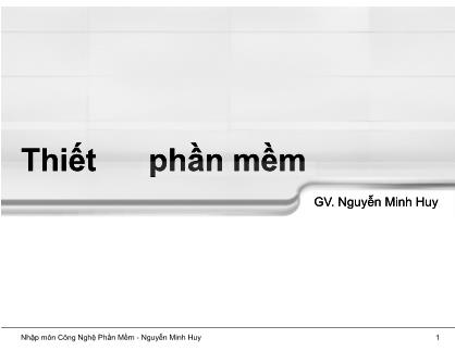 Bài giảng Nhập môn Công nghệ phần mềm - Chương 7: Thiết kế phần mềm - Nguyễn Minh Huy