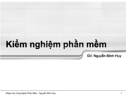 Bài giảng Nhập môn Công nghệ phần mềm - Chương 9: Kiểm nghiệm phần mềm - Nguyễn Minh Huy