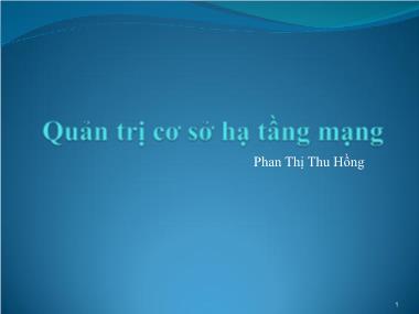 Bài giảng Quản trị mạng - Chương 4: Quản trị cơ sở hạ tầng mạng - Phan Thị Thu Hồng