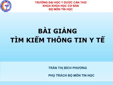 Bài giảng Tìm kiếm thông tin y tế - Trần Thị Bích Phương