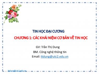Bài giảng Tin học đại cương - Chương 1: Các khái niệm cơ bản về tin học - Trần Thị Dung