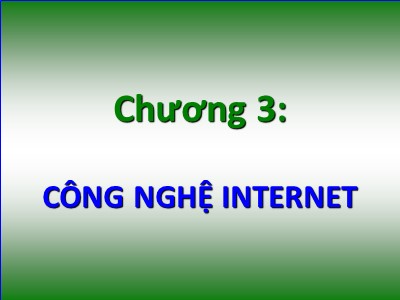 Bài giảng Tin học đại cương - Chương 3: Công nghệ Internet - Nguyễn Quang Tuyến