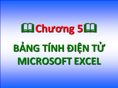 Bài giảng Tin học đại cương - Chương 5: Bảng tính điện tử Microsoft Excel - Nguyễn Quang Tuyến