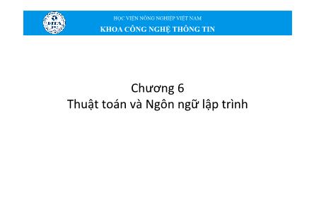 Bài giảng Tin học đại cương - Chương 6: Thuật toán và Ngôn ngữ lập trình