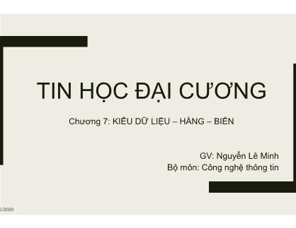 Bài giảng Tin học đại cương - Chương 7: Kiểu dữ liệu – hằng – biến - Nguyễn Lê Minh
