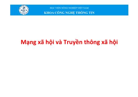Bài giảng Tin học đại cương - Chương 7: Mạng xã hội và Truyền thông xã hội