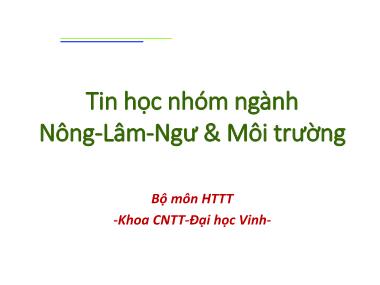 Bài giảng Tin học nhóm ngành Nông - Lâm - Ngư & Môi trường - Chương 1: Máy tính, Hệ điều hành Windows và Internet