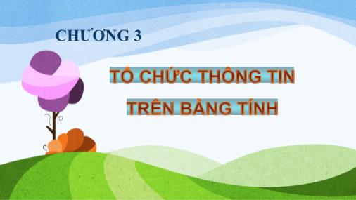 Bài giảng Tin học - Phần 2 - Chương 3: Tổ chức thông tin trên bảng tính