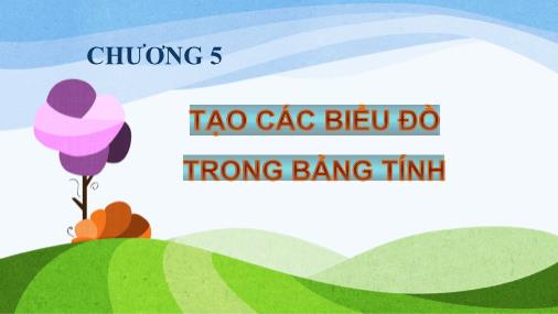 Bài giảng Tin học - Phần 2 - Chương 5: Tạo các biểu đồ trong bảng tính