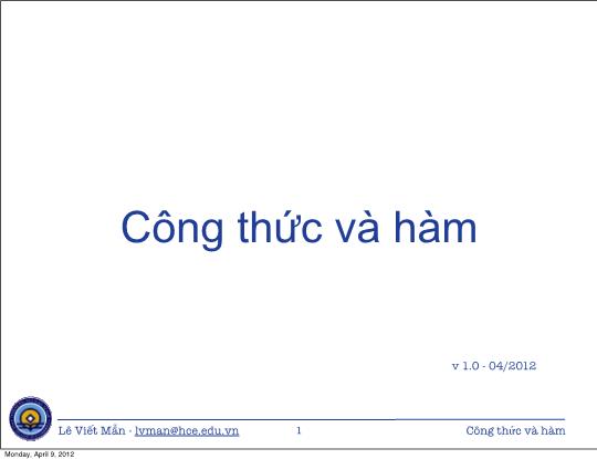 Bài giảng Tin học ứng dụng - Chương: Công thức và hàm - Lê Viết Mẫn