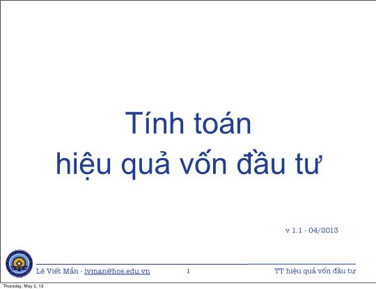 Bài giảng Tin học ứng dụng nâng cao - Chương: Tính toán hiệu quả vốn đầu tư - Lê Viết Mẫn