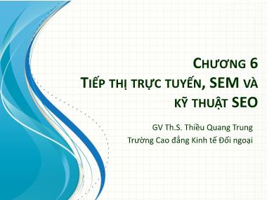 Bài giảng Tin văn phòng 2 - Bài 6: Tiếp thị trực tuyến, SEM và kỹ thuật SEO - Thiều Quang Trung