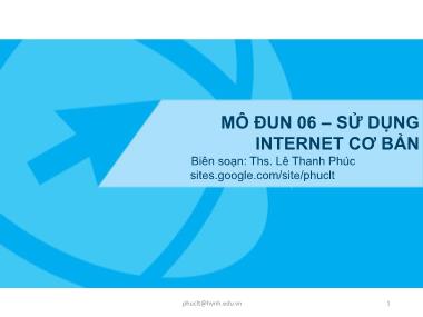 Bài giảng Ứng dụng công nghệ thông tin - Mô đun 6: Sử dụng Internet cơ bản - Lê Thanh Phúc