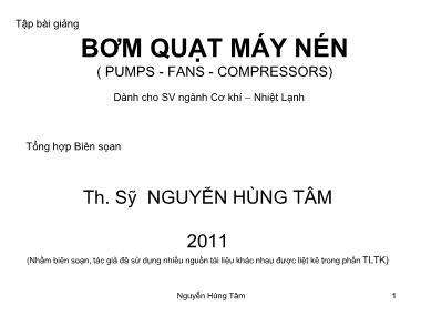 Bài giảng Bơm – Quạt – Máy nén - Bài 1: Các nguyên lý hoạt động - Nguyễn Hùng Tâm