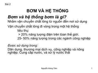 Bài giảng Bơm – Quạt – Máy nén - Bài 2: Bơm và hệ thống - Nguyễn Hùng Tâm