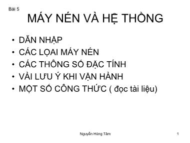 Bài giảng Bơm – Quạt – Máy nén - Bài 5: Máy nén và hệ thống - Nguyễn Hùng Tâm