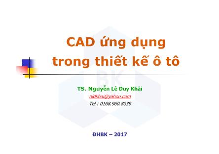 Bài giảng CAD ứng dụng trong thiết kế ô tô - Chương 0: Mở đầu - Nguyễn Lê Duy Khải