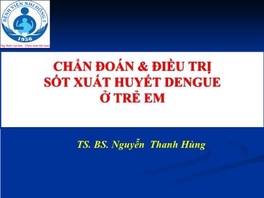 Bài giảng Chẩn đoán & điều trị sốt xuất huyết dengue ở trẻ em - Nguyễn Thanh Hùng