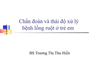 Bài giảng Chẩn đoán và thái độ xử lý bệnh lồng ruột ở trẻ em - Trương Thị Thu Hiền