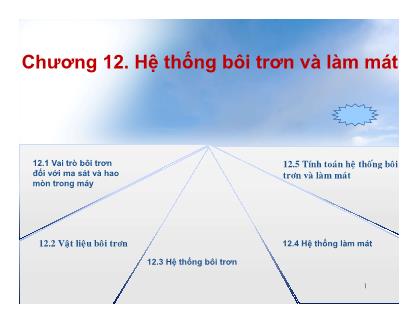 Bài giảng Chi tiết máy - Chương 12: Hệ thống bôi trơn và làm mát - Nguyễn Thanh Nam