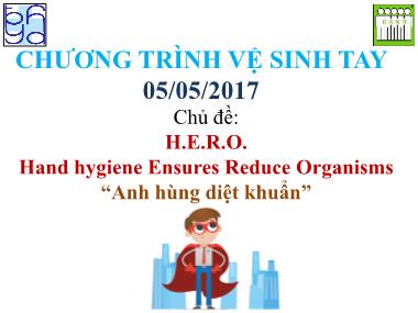 Bài giảng Chương trình vệ sinh tay - Chủ đề: Hand hygiene Ensures Reduce Organisms