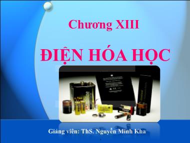 Bài giảng Hóa đại cương - Chương 13: Điện hóa học - Nguyễn Minh Kha