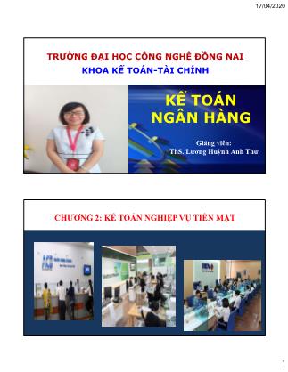 Bài giảng Kế toán ngân hàng - Chương 3: Kế toán nghiệp vụ tiền mặt - Lương Huỳnh Anh Thư