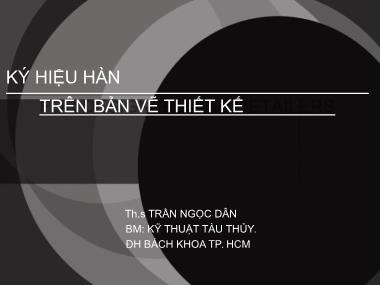 Bài giảng Kí hiệu hàn trên bản vẽ thiết kế - Trần Ngọc Dân