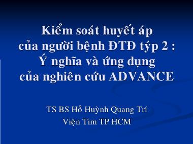 Bài giảng Kiểm soát huyết áp của người bệnh đái tháo đường týp 2: Ý nghĩa và ứng dụng của nghiên cứu ADVANCE - Hồ Huỳnh Quang Trí