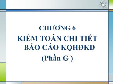 Bài giảng Kiểm toán - Phần 2 - Chương 6: Kiểm toán chi tiết Báo cáo kết quả hoạt động kinh doanh (Phần G) - Nguyễn Văn Thịnh