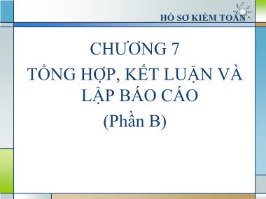 Bài giảng Kiểm toán - Phần 2 - Chương 7: Tổng hợp, kết luận và lập Báo cáo (Phần B) - Nguyễn Văn Thịnh